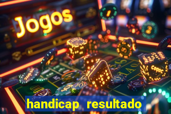 handicap resultado final 2